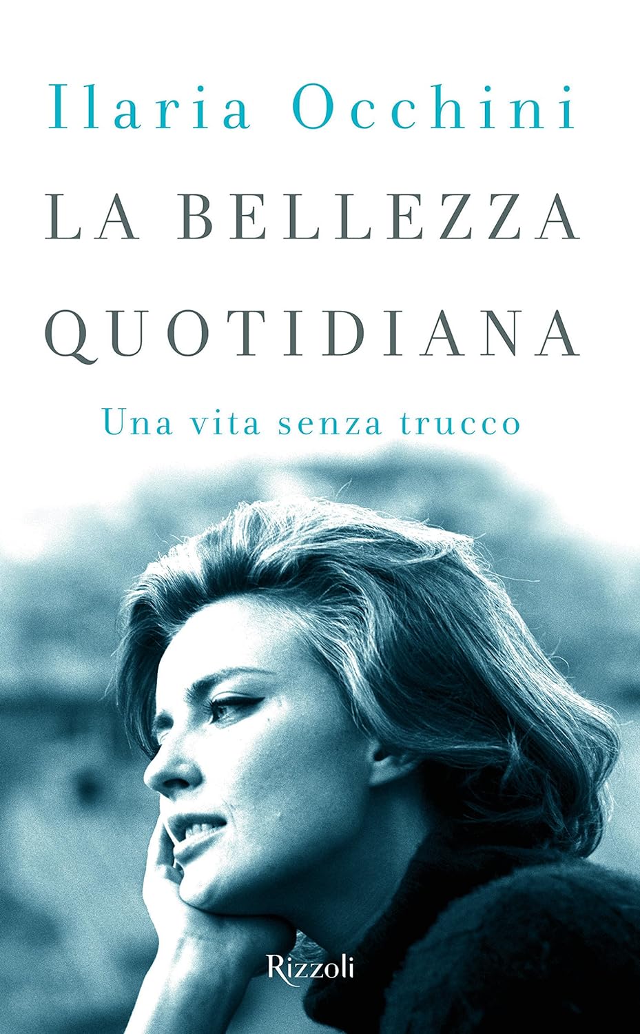 La bellezza quotidiana. Una vita senza trucco